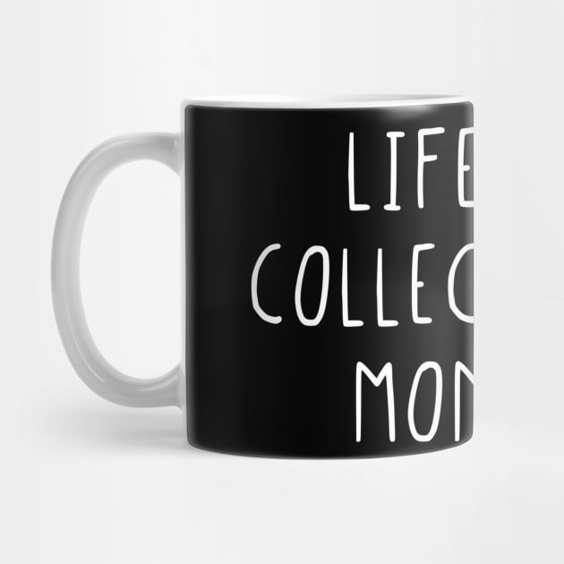 Life is a collection of moments by StraightDesigns